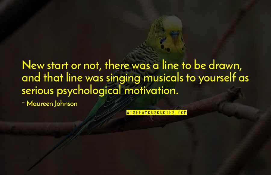 Be Serious Quotes By Maureen Johnson: New start or not, there was a line Be Serious Quotes By Maureen Johnson: New start or not, there was a line