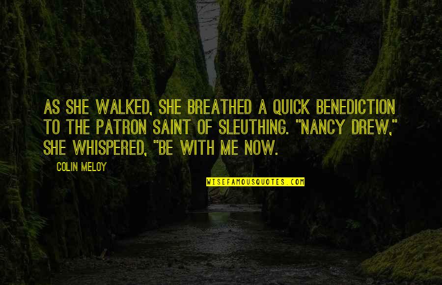 Be Silly With The One You Love Quotes By Colin Meloy: As she walked, she breathed a quick benediction Be Silly With The One You Love Quotes By Colin Meloy: As she walked, she breathed a quick benediction
