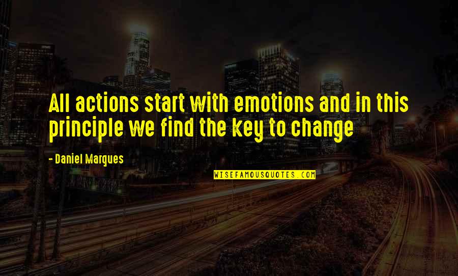 Be Silly With The One You Love Quotes By Daniel Marques: All actions start with emotions and in this