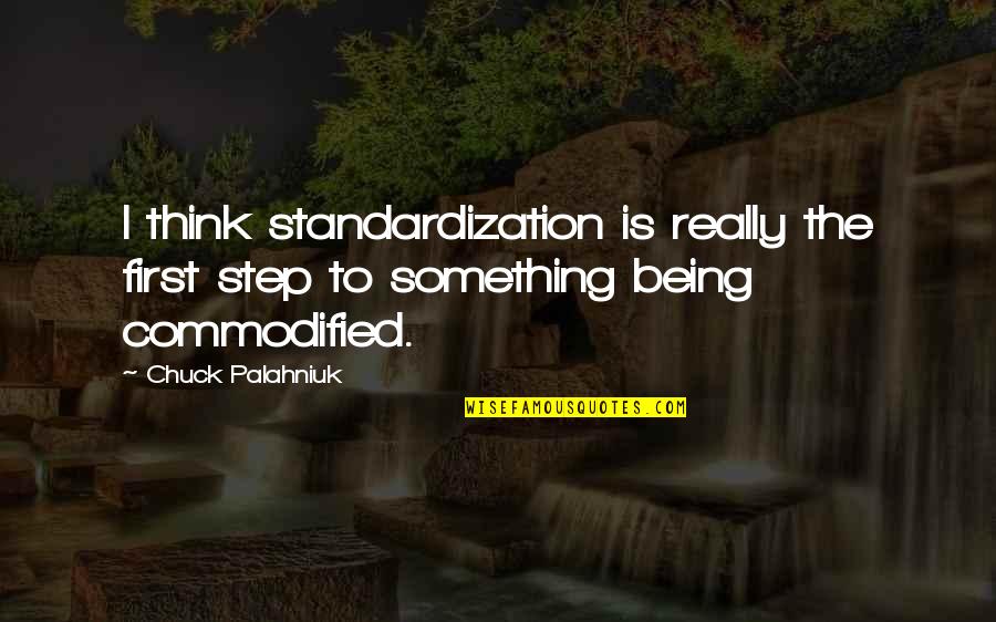 Be Simple Like Water Quotes By Chuck Palahniuk: I think standardization is really the first step