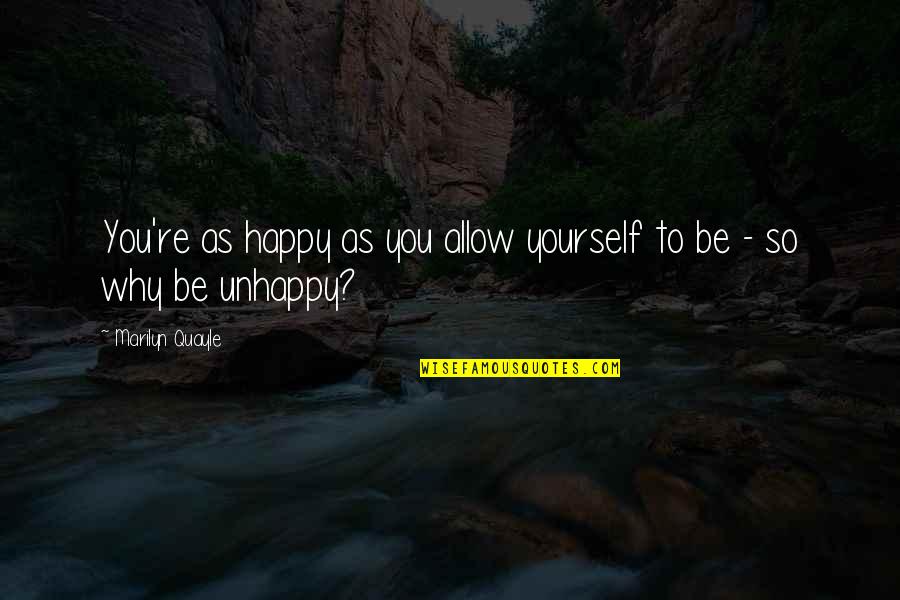 Be So Happy Quotes By Marilyn Quayle: You're as happy as you allow yourself to