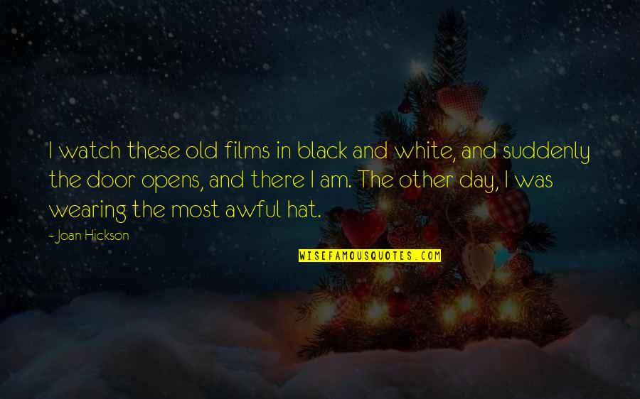 Be So Much More The Man Lady Macbeth Quote Quotes By Joan Hickson: I watch these old films in black and Be So Much More The Man Lady Macbeth Quote Quotes By Joan Hickson: I watch these old films in black and