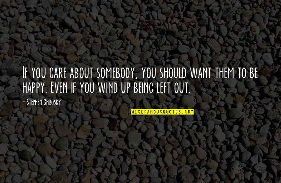 Be Somebody Quotes By Stephen Chbosky: If you care about somebody, you should want