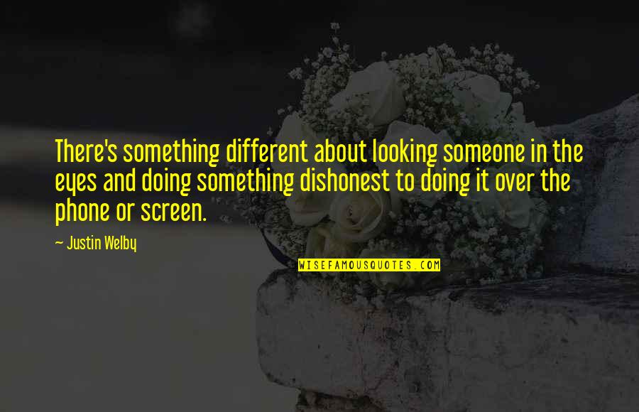 Be Someone Different Quotes By Justin Welby: There's something different about looking someone in the