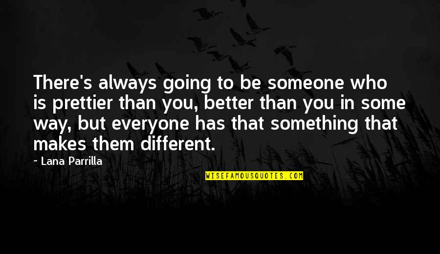 Be Someone Different Quotes By Lana Parrilla: There's always going to be someone who is
