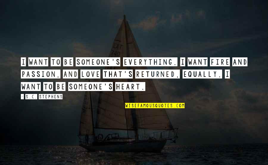 Be Someone's Everything Quotes By S.C. Stephens: I want to be someone's everything. I want Be Someone's Everything Quotes By S.C. Stephens: I want to be someone's everything. I want