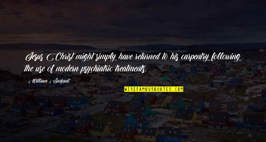 Be Someones Light Quotes By William Sargant: Jesus Christ might simply have returned to his Be Someones Light Quotes By William Sargant: Jesus Christ might simply have returned to his
