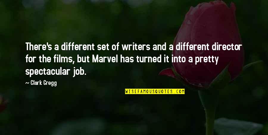 Be Spectacular Quotes By Clark Gregg: There's a different set of writers and a Be Spectacular Quotes By Clark Gregg: There's a different set of writers and a