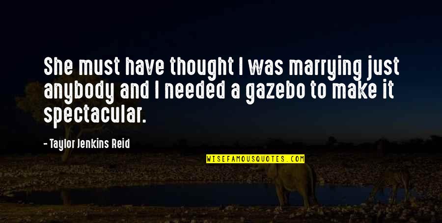 Be Spectacular Quotes By Taylor Jenkins Reid: She must have thought I was marrying just Be Spectacular Quotes By Taylor Jenkins Reid: She must have thought I was marrying just