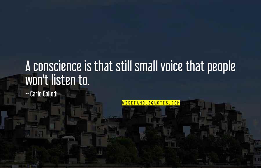 Be Still And Listen Quotes By Carlo Collodi: A conscience is that still small voice that