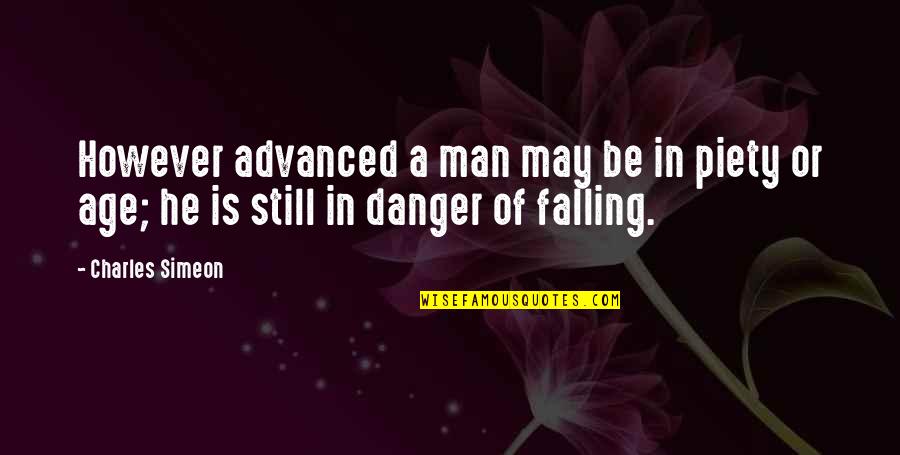 Be Still Christian Quotes By Charles Simeon: However advanced a man may be in piety