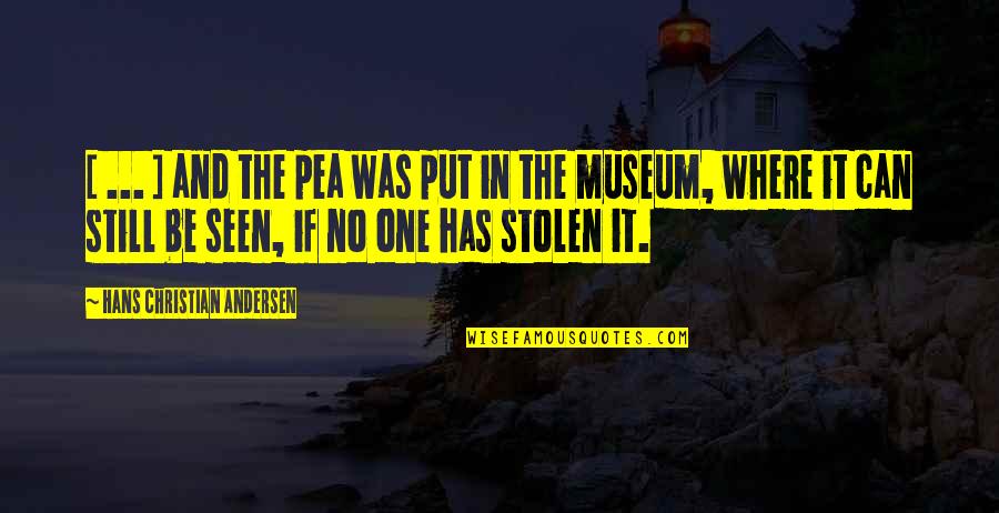 Be Still Christian Quotes By Hans Christian Andersen: [ ... ] and the pea was put