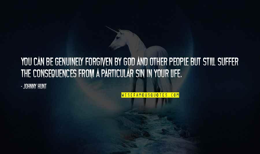Be Still Christian Quotes By Johnny Hunt: You can be genuinely forgiven by God and Be Still Christian Quotes By Johnny Hunt: You can be genuinely forgiven by God and