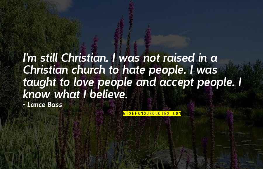 Be Still Christian Quotes By Lance Bass: I'm still Christian. I was not raised in