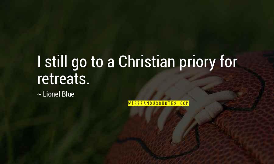Be Still Christian Quotes By Lionel Blue: I still go to a Christian priory for Be Still Christian Quotes By Lionel Blue: I still go to a Christian priory for
