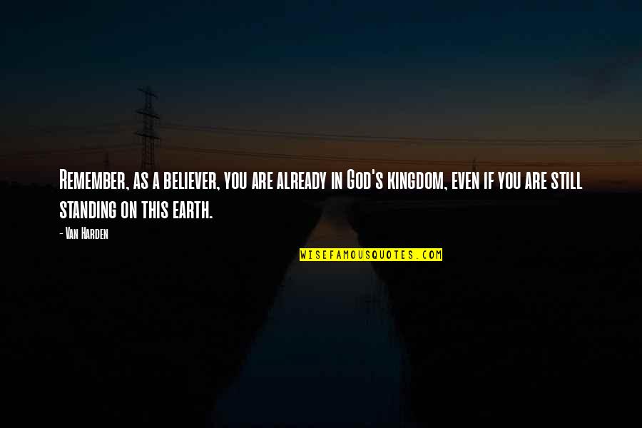 Be Still Christian Quotes By Van Harden: Remember, as a believer, you are already in Be Still Christian Quotes By Van Harden: Remember, as a believer, you are already in