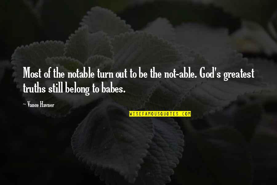 Be Still Christian Quotes By Vance Havner: Most of the notable turn out to be Be Still Christian Quotes By Vance Havner: Most of the notable turn out to be