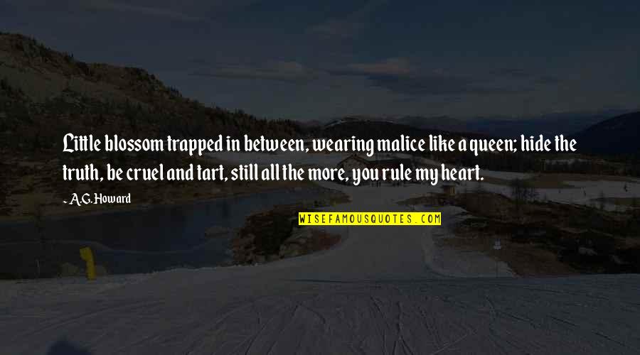 Be Still My Heart Quotes By A.G. Howard: Little blossom trapped in between, wearing malice like