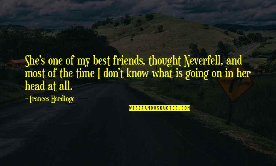 Be Still Picture Quotes By Frances Hardinge: She's one of my best friends, thought Neverfell,