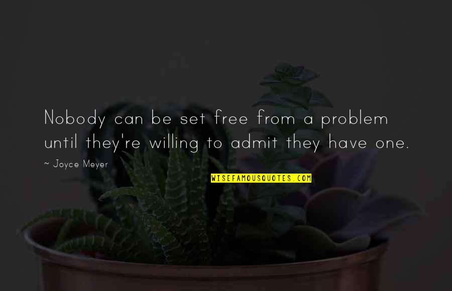 Be Still Picture Quotes By Joyce Meyer: Nobody can be set free from a problem