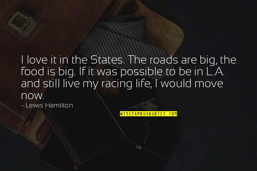 Be Still Quotes By Lewis Hamilton: I love it in the States. The roads