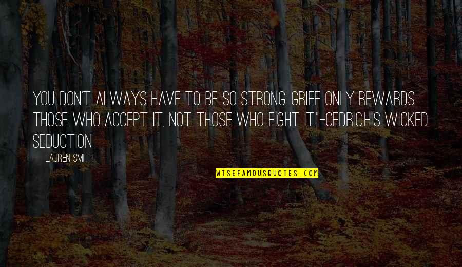 Be Strong Always Quotes By Lauren Smith: You don't always have to be so strong.