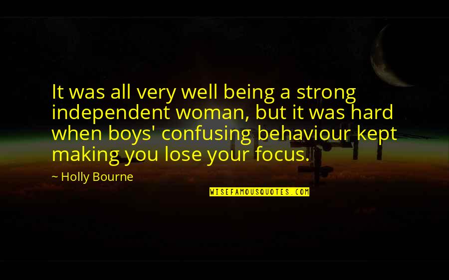 Be Strong And Independent Quotes By Holly Bourne: It was all very well being a strong Be Strong And Independent Quotes By Holly Bourne: It was all very well being a strong