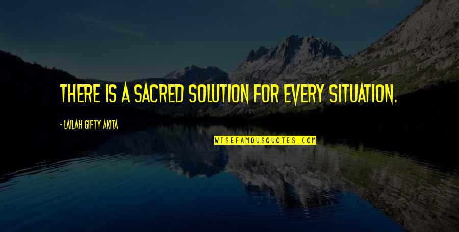 Be Strong Be Positive Quotes By Lailah Gifty Akita: There is a sacred solution for every situation.