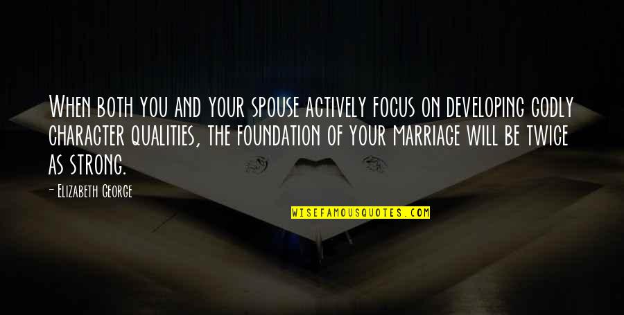 Be Strong God Quotes By Elizabeth George: When both you and your spouse actively focus