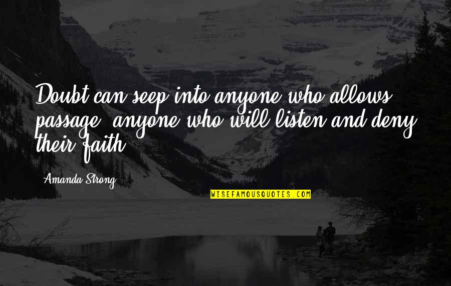 Be Strong In Your Faith Quotes By Amanda Strong: Doubt can seep into anyone who allows passage,