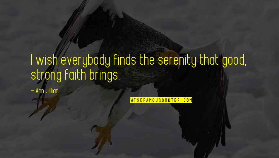 Be Strong In Your Faith Quotes By Ann Jillian: I wish everybody finds the serenity that good,