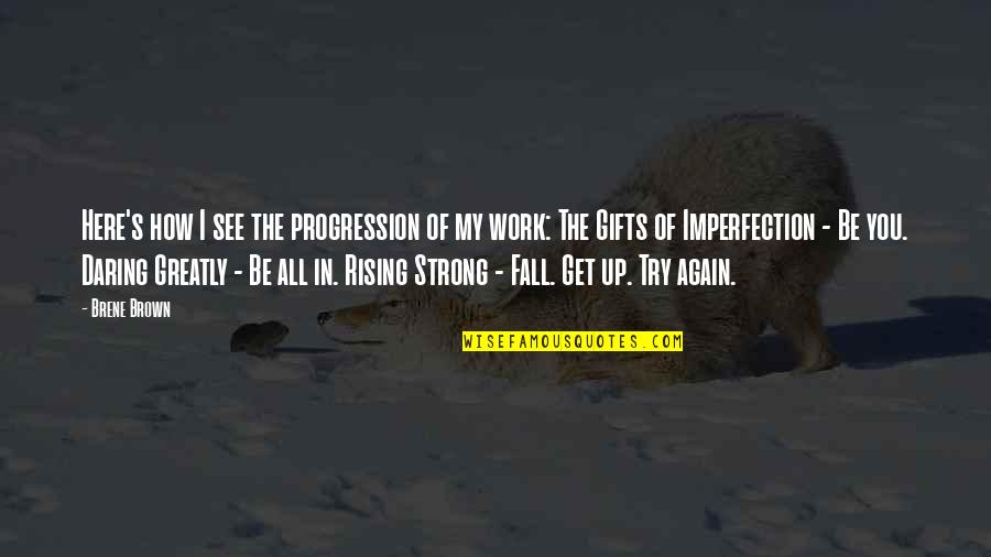 Be Strong Quotes By Brene Brown: Here's how I see the progression of my Be Strong Quotes By Brene Brown: Here's how I see the progression of my