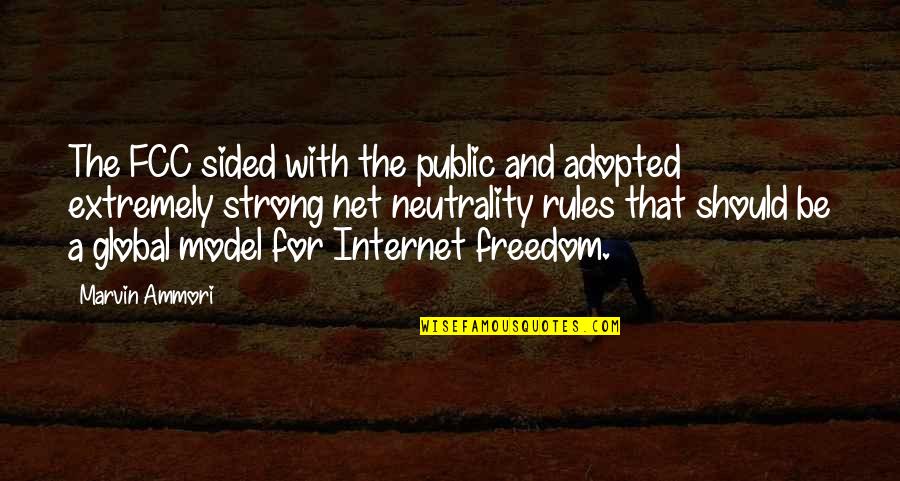 Be Strong Quotes By Marvin Ammori: The FCC sided with the public and adopted Be Strong Quotes By Marvin Ammori: The FCC sided with the public and adopted
