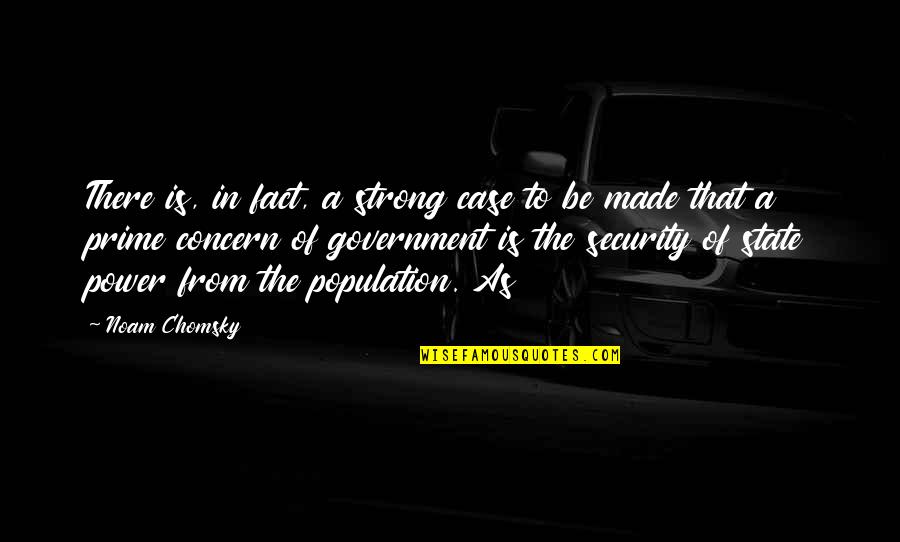 Be Strong Quotes By Noam Chomsky: There is, in fact, a strong case to Be Strong Quotes By Noam Chomsky: There is, in fact, a strong case to