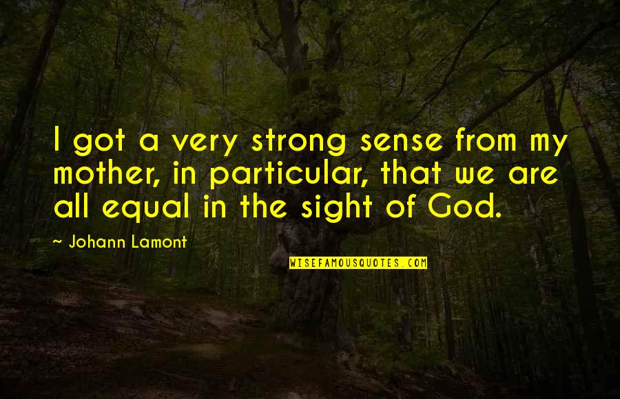 Be Strong You Got This Quotes By Johann Lamont: I got a very strong sense from my