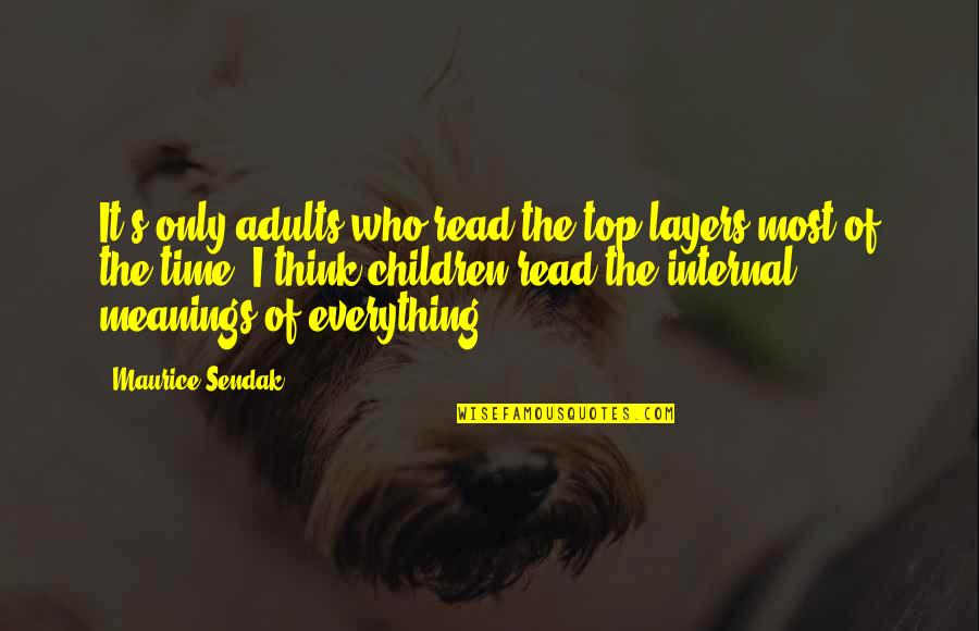 Be Sure To Taste Your Words Quote Quotes By Maurice Sendak: It's only adults who read the top layers Be Sure To Taste Your Words Quote Quotes By Maurice Sendak: It's only adults who read the top layers