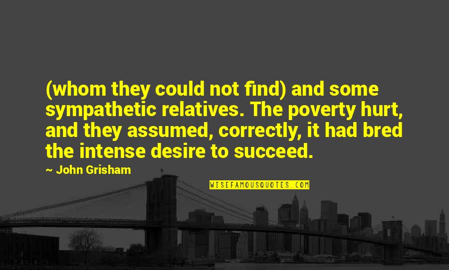 Be Sympathetic Quotes By John Grisham: (whom they could not find) and some sympathetic