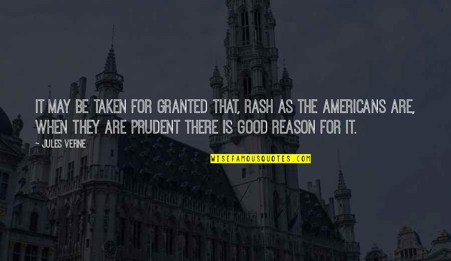Be Taken For Granted Quotes By Jules Verne: It may be taken for granted that, rash Be Taken For Granted Quotes By Jules Verne: It may be taken for granted that, rash