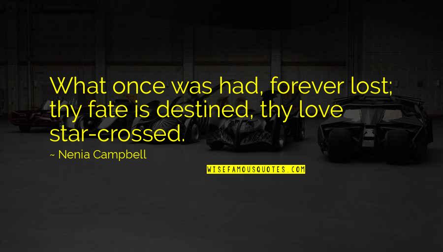 Be Thankful At Christmas Quotes By Nenia Campbell: What once was had, forever lost; thy fate