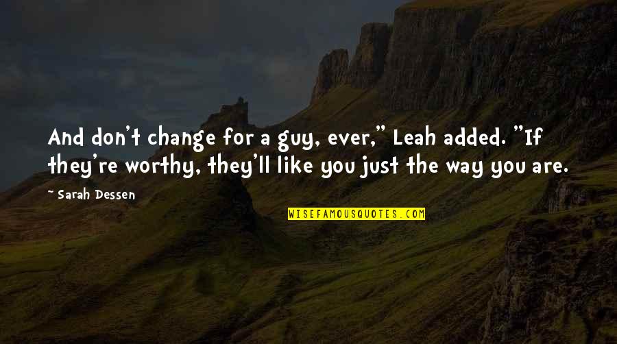 Be Thankful At Christmas Quotes By Sarah Dessen: And don't change for a guy, ever," Leah Be Thankful At Christmas Quotes By Sarah Dessen: And don't change for a guy, ever," Leah