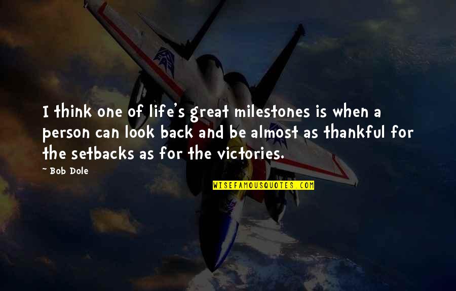 Be Thankful Quotes By Bob Dole: I think one of life's great milestones is