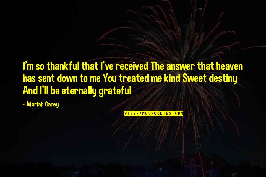 Be Thankful Quotes By Mariah Carey: I'm so thankful that I've received The answer