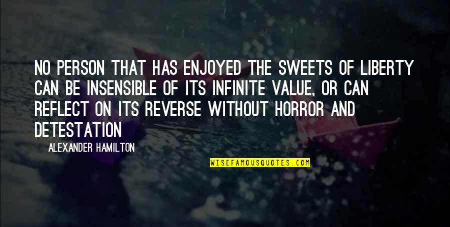 Be That Person Quotes By Alexander Hamilton: No person that has enjoyed the sweets of Be That Person Quotes By Alexander Hamilton: No person that has enjoyed the sweets of