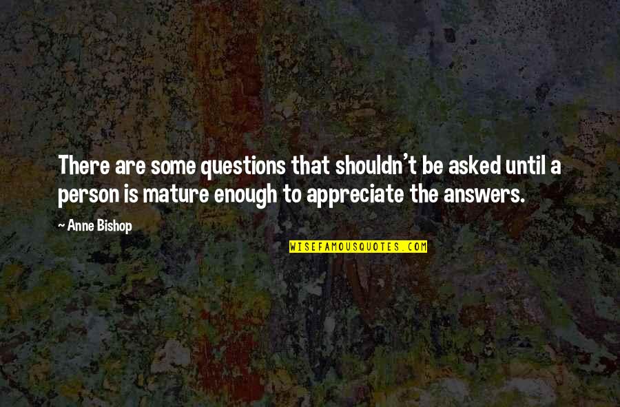 Be That Person Quotes By Anne Bishop: There are some questions that shouldn't be asked Be That Person Quotes By Anne Bishop: There are some questions that shouldn't be asked