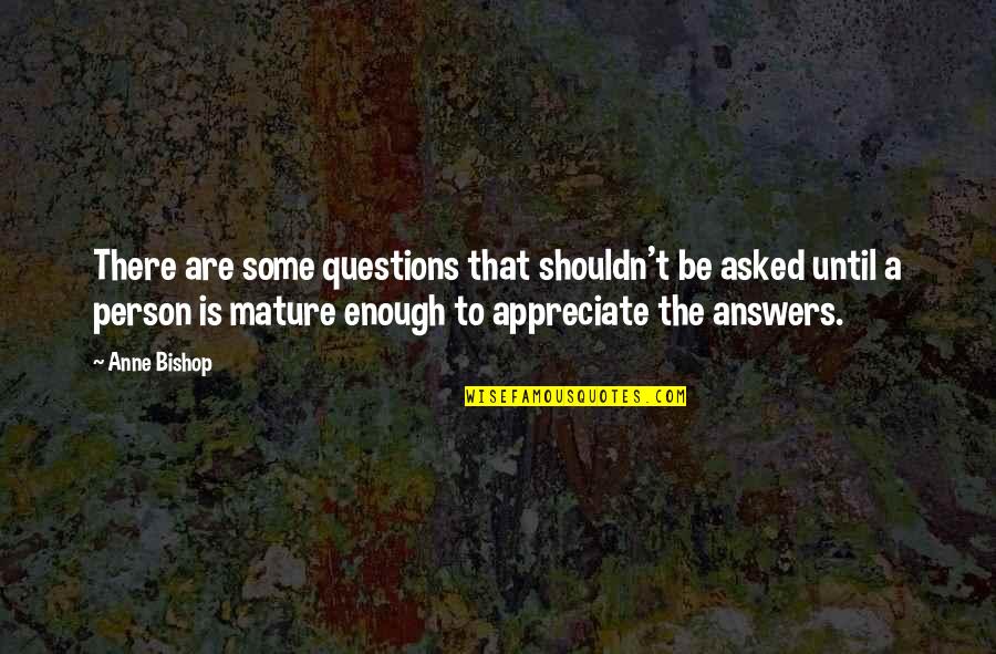 Be That Person Quotes By Anne Bishop: There are some questions that shouldn't be asked