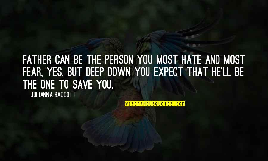 Be That Person Quotes By Julianna Baggott: Father can be the person you most hate