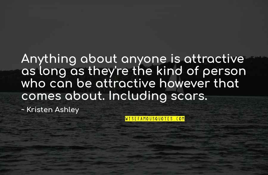 Be That Person Quotes By Kristen Ashley: Anything about anyone is attractive as long as