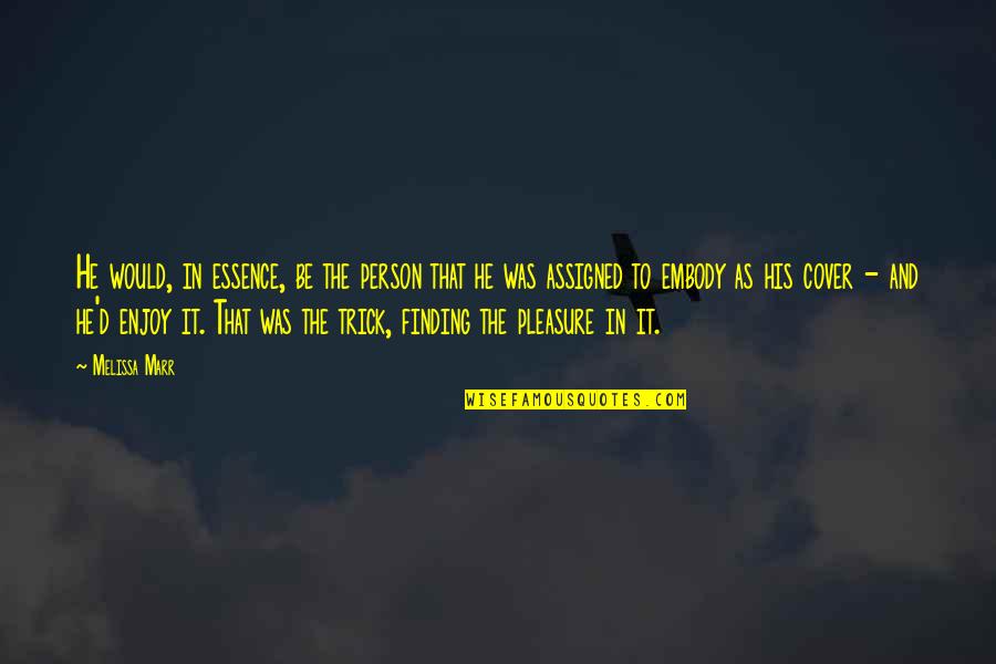 Be That Person Quotes By Melissa Marr: He would, in essence, be the person that Be That Person Quotes By Melissa Marr: He would, in essence, be the person that
