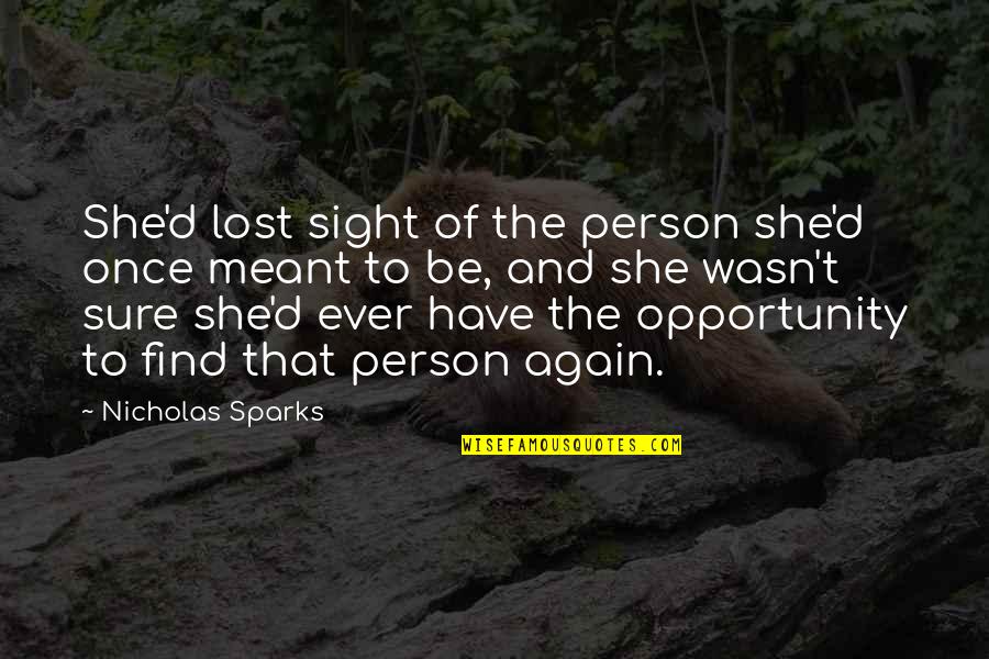 Be That Person Quotes By Nicholas Sparks: She'd lost sight of the person she'd once
