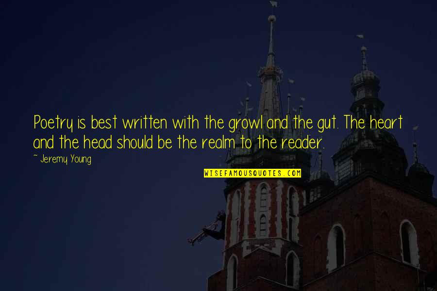 Be The Best Inspirational Quotes By Jeremy Young: Poetry is best written with the growl and